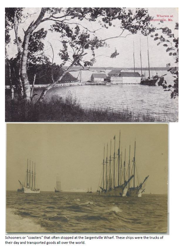 Schooners or "coasters" that often stopped at the Sargentville Wharf. These ships were the trucks of their day and transported goods all over the world.